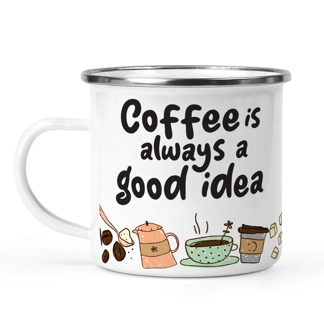 Coffee is Always a Good Idea Stainless Steel Enamel Designer Coffee Mug