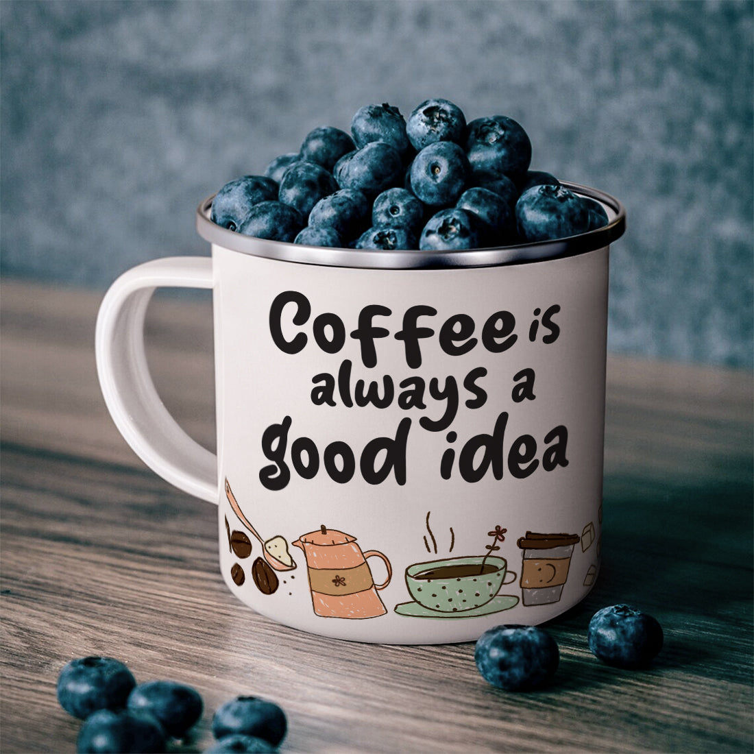 Coffee is Always a Good Idea Stainless Steel Enamel Designer Coffee Mug