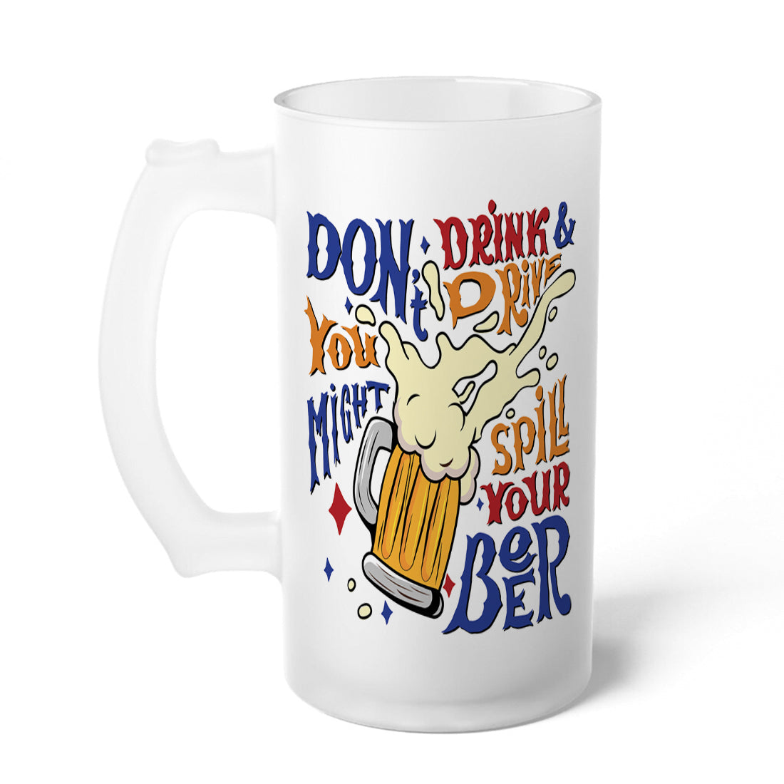 Don't Drink and Drive Frosted Printed Beer Mug