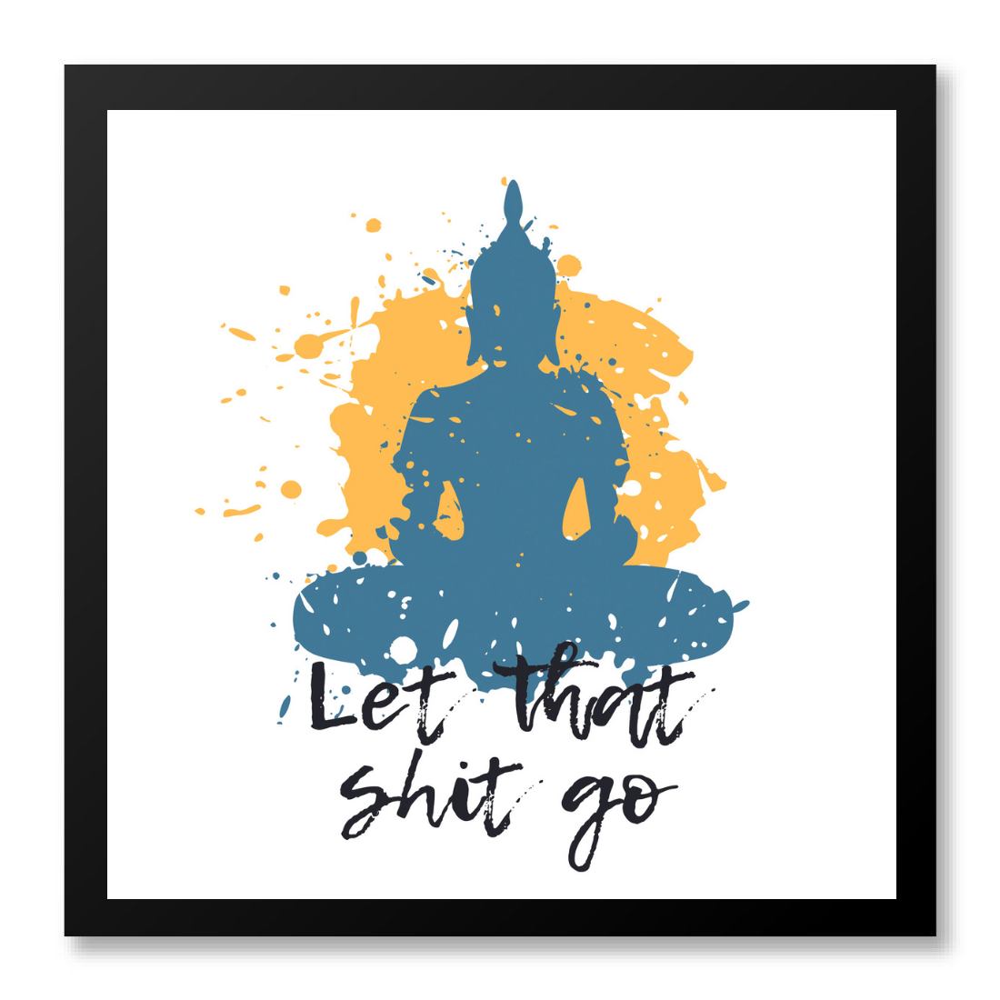 Let that Shit go Poster frame